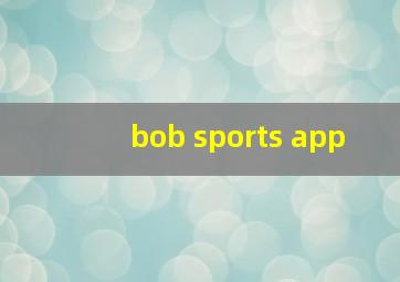 bob sports app